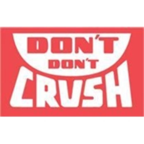 3 x 5" - "Don't Don't Crush" Labels -500 per Roll